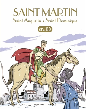 Les chercheurs de Dieu. Vol. 15. Saint Martin. Saint Augustin. Saint Dominique - Benoît Marchon