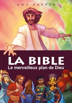 La Bible : le merveilleux plan de Dieu - Amy Parker