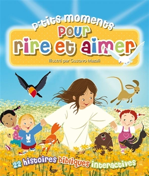 P'tits moments pour rire et aimer : 22 histoires bibliques interactives - Guy David Stancliff