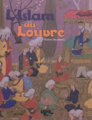 L'islam au Louvre - Rosène Declémenti