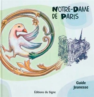 Notre-Dame de Paris : guide jeunesse - Marie-Jeanne Coloni