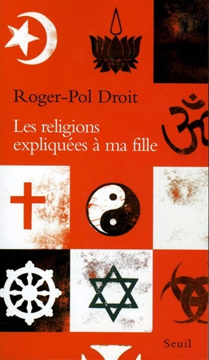 Les religions expliquées à ma fille - Roger-Pol Droit