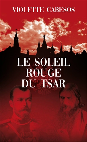 Le soleil rouge du tsar - Violette Cabesos