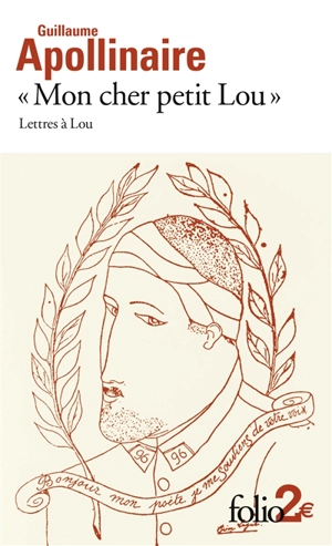 Mon cher petit Lou : lettres à Lou : 28 septembre 1914 - 2 janvier 1915 - Guillaume Apollinaire