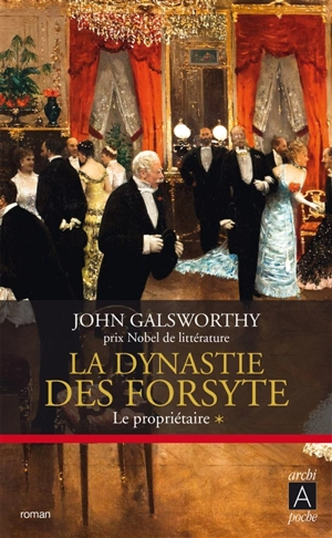 La dynastie des Forsyte. Vol. 1. Le propriétaire - John Galsworthy