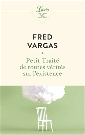 Petit traité de toutes vérités sur l'existence - Fred Vargas