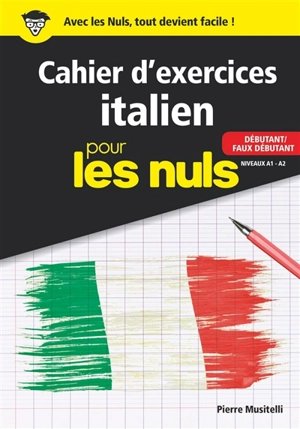 Cahier d'exercices italien pour les nuls : débutant-faux débutant, niveaux A1-A2 - Pierre Musitelli