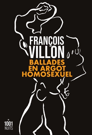 Ballades en argot homosexuel - François Villon