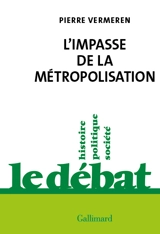 L'impasse de la métropolisation - Pierre Vermeren