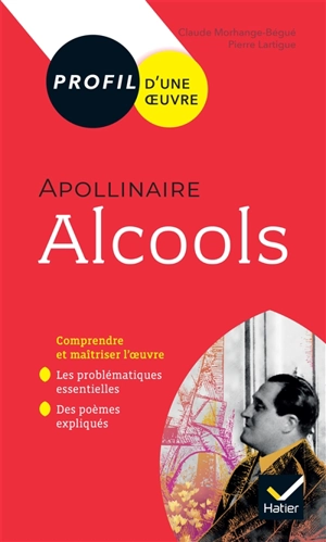 Alcools (1913), Guillaume Apollinaire : 1re générale & techno : nouveau bac - Claude Morhange-Bégué