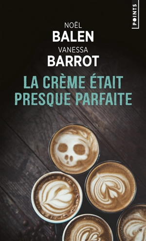 Crimes gourmands. Vol. 2. La crème était presque parfaite - Noël Balen