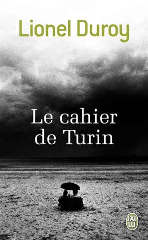 Le cahier de Turin - Lionel Duroy