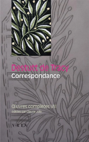 Oeuvres complètes. Vol. 8. Correspondance - Antoine-Louis-Claude Destutt de Tracy