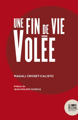 Une fin de vie volée - Magali Croset-Calisto