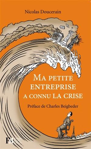 Ma petite entreprise a connu la crise - Nicolas Doucerain