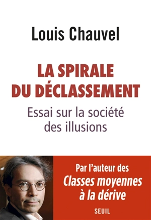 La spirale du déclassement : essai sur la société des illusions - Louis Chauvel
