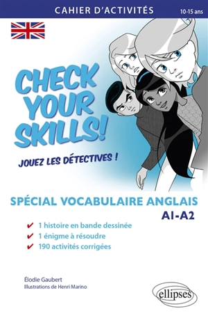 Check your skills! : spécial vocabulaire anglais, A1-A2 : cahier d'activités pour réviser, s'entraîner, se perfectionner et jouer les détectives - Elodie Gaubert