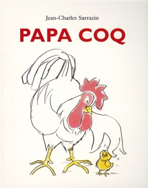 Papa coq - Jean-Charles Sarrazin