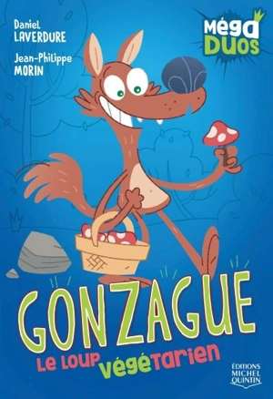 Gonzague, le loup végétarien - Daniel Laverdure