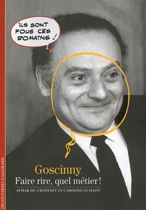 Goscinny : faire rire, quel métier ! - Aymar Du Chatenet