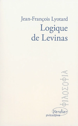 Logique de Levinas - Jean-François Lyotard