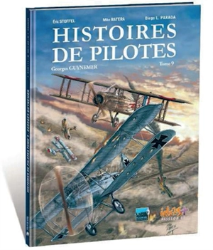 Histoires de pilotes. Vol. 9. Georges Guynemer - Eric Stoffel