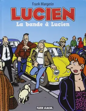 Lucien. Vol. 11. La bande à Lucien - Frank Margerin