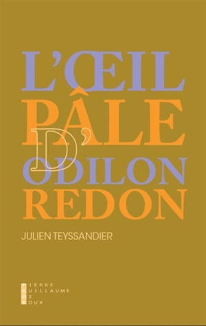 L'oeil pâle d'Odilon Redon - Julien Teyssandier