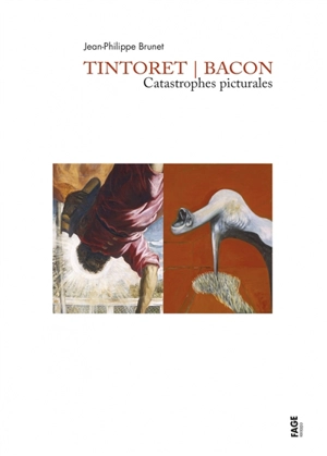 Tintoret-Bacon : catastrophes picturales - Jean-Philippe Brunet