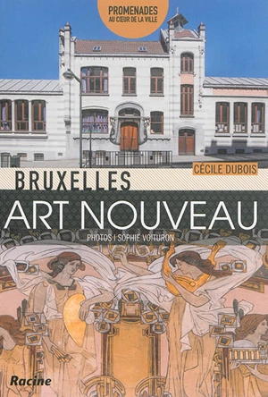 Bruxelles : Art nouveau - Cécile Dubois