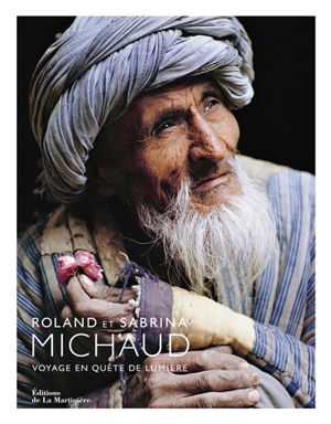 Roland et Sabrina Michaud : voyage en quête de lumière - Roland Michaud