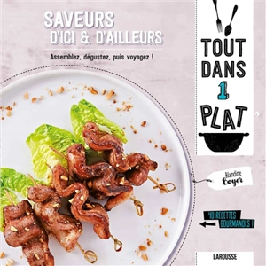 Saveurs d'ici & d'ailleurs : assemblez, dégustez, puis voyagez ! : 40 recettes gourmandes ! - Blandine Boyer