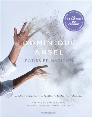 Dominique Ansel : pâtissier magicien - Dominique Ansel