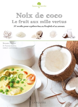 Noix de coco : le fruit aux mille vertus : 50 recettes pour explorer tous ses bienfaits et ses saveurs - Bérengère Abraham
