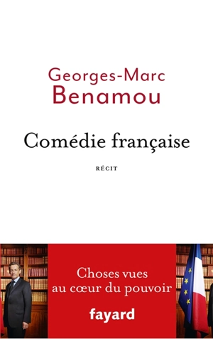 Comédie française : choses vues au coeur du pouvoir : récit - Georges-Marc Benamou