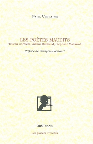 Les poètes maudits : Tristan Corbière, Arthur Rimbaud, Stéphane Mallarmé - Paul Verlaine