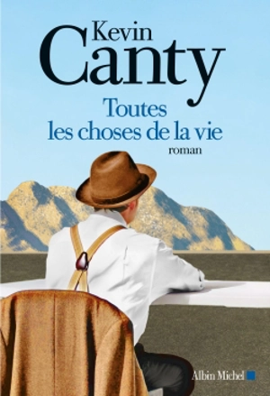 Toutes les choses de la vie - Kevin Canty