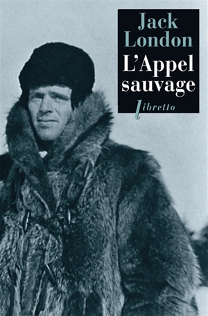 L'appel sauvage : l'appel de la forêt - Jack London