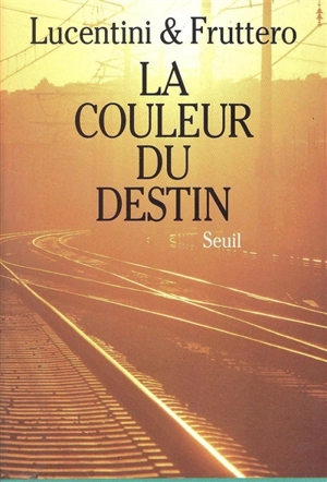 La Couleur du destin - Franco Lucentini