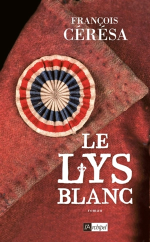 Le lys blanc - François Cérésa