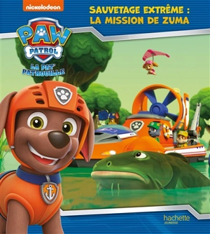 La Pat' Patrouille. Sauvetage extrême : la mission de Zuma - Nickelodeon productions