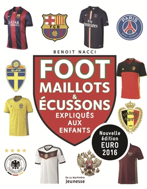 Foot : maillots & écussons expliqués aux enfants - Benoît Nacci