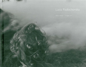 Lucia Radochonska, photographies - Lucia Radochonska