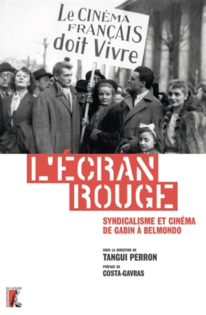 L'écran rouge : syndicalisme et cinéma de Gabin à Belmondo