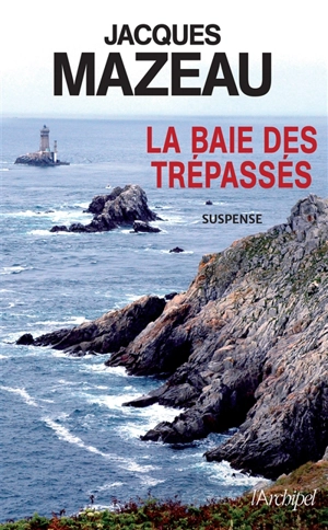 La baie des trépassés - Jacques Mazeau