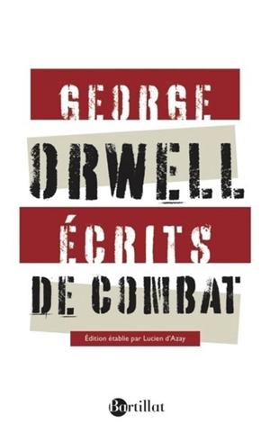Ecrits de combat. Charles Dickens - George Orwell