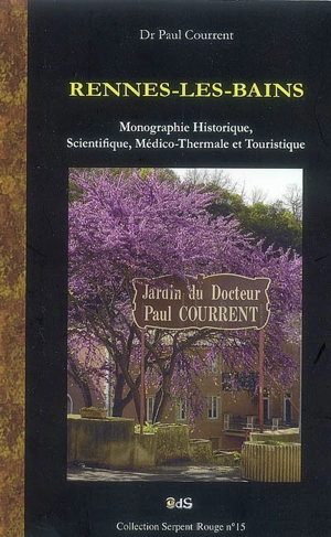 Rennes-les-Bains (Aude) : monographie historique, scientifique, médico-thermale et touristique - Paul Courrent