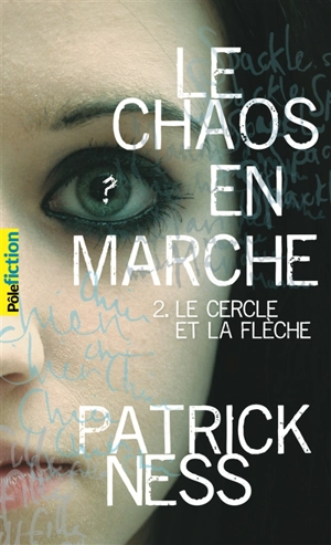 Le chaos en marche. Vol. 2. Le cercle et la flèche - Patrick Ness