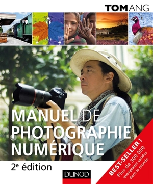 Manuel de la photographie numérique - Tom Ang