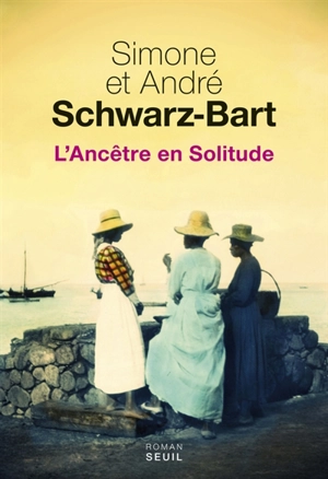 L'ancêtre en solitude - Simone Schwarz-Bart